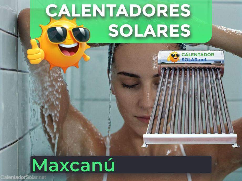 Venta, Instalación y Mantenimiento de Calentadores solares en Maxcanú, Yucatán