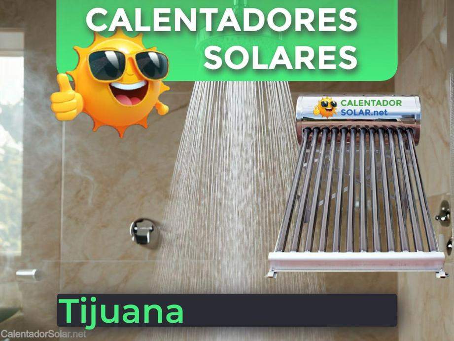 Venta, Instalación y Mantenimiento de Calentadores solares en Tijuana, Baja California